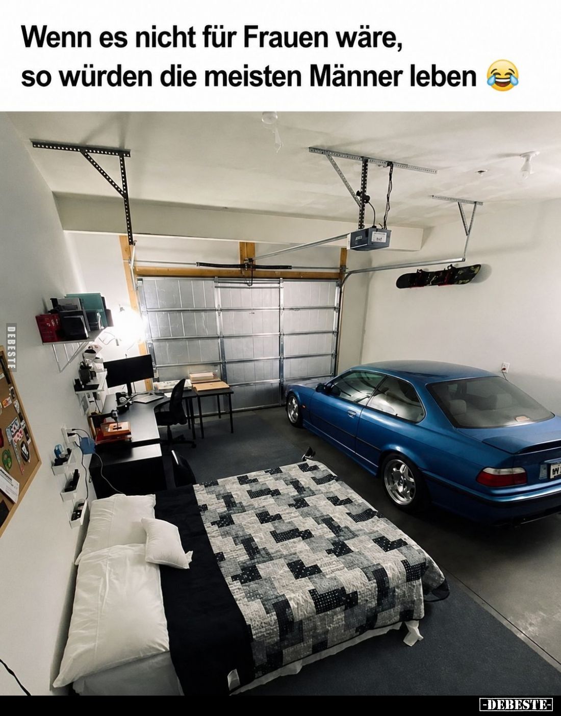 Wenn es nicht für Frauen wäre, so würden die meisten Männer leben.