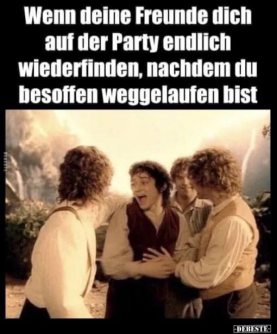 Wenn deine Freunde dich auf der Party endlich wiederfinden.. - Lustige Bilder | DEBESTE.de