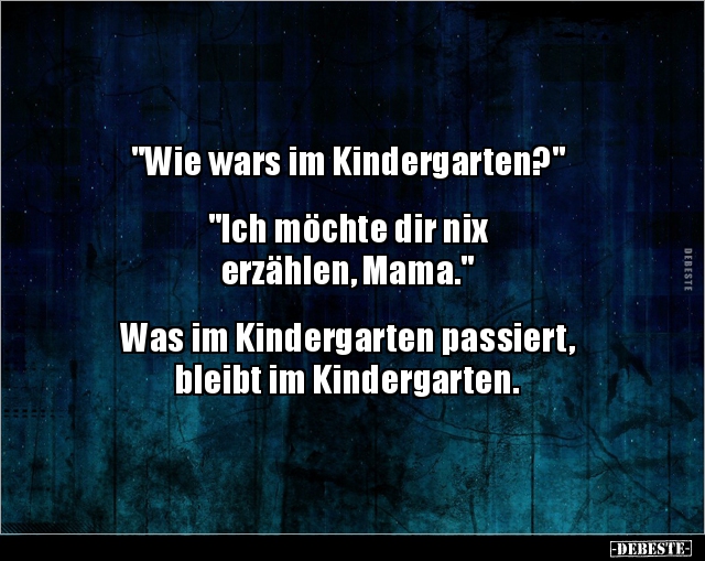 "Wie wars im Kindergarten?" "Ich möchte dir nix.." - Lustige Bilder | DEBESTE.de