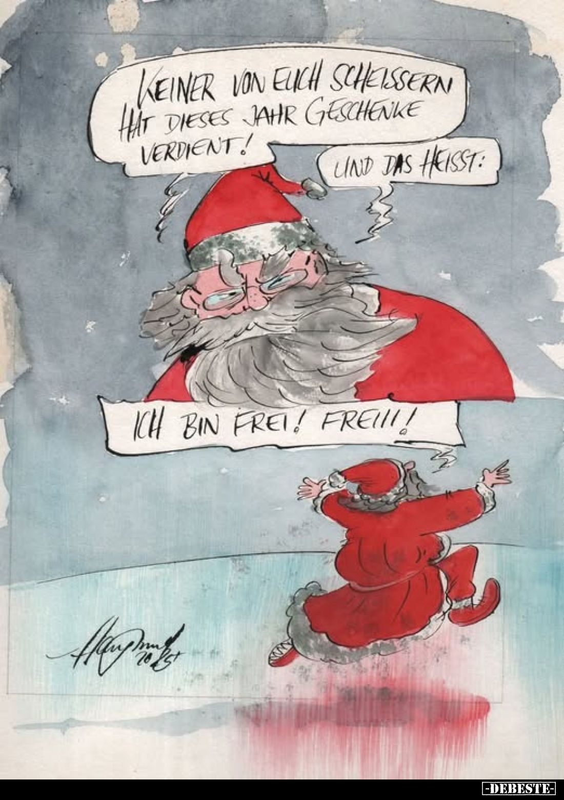Keiner von euch scheissern hat dieses Jahr Geschenke verdient! -
Und das heisst:
Ich bin frei! Frei!!!
