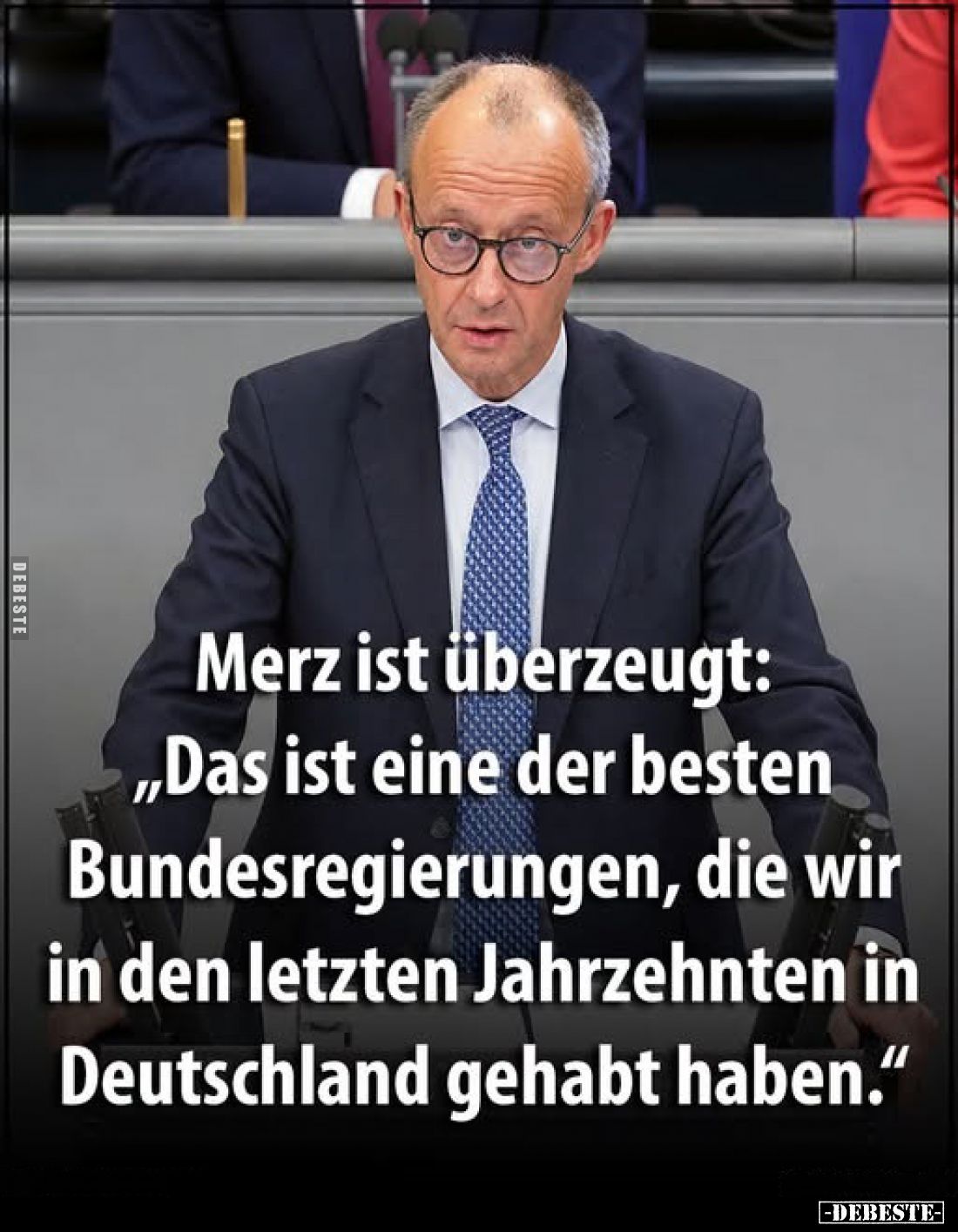 Merz ist überzeugt: „Das ist eine der besten Bundesregierungen, die wir in den letzten Jahrzehnten in Deutschland gehabt habe...