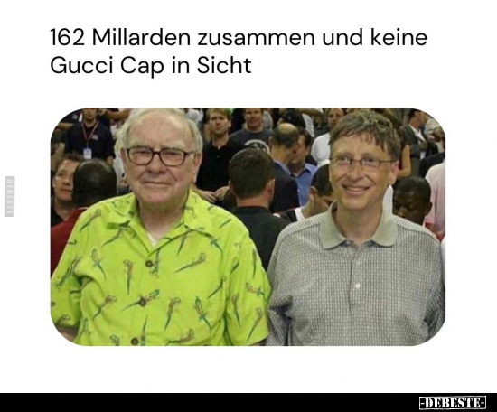 162 Millarden zusammen und keine Gucci Cap in Sicht.. - Lustige Bilder | DEBESTE.de