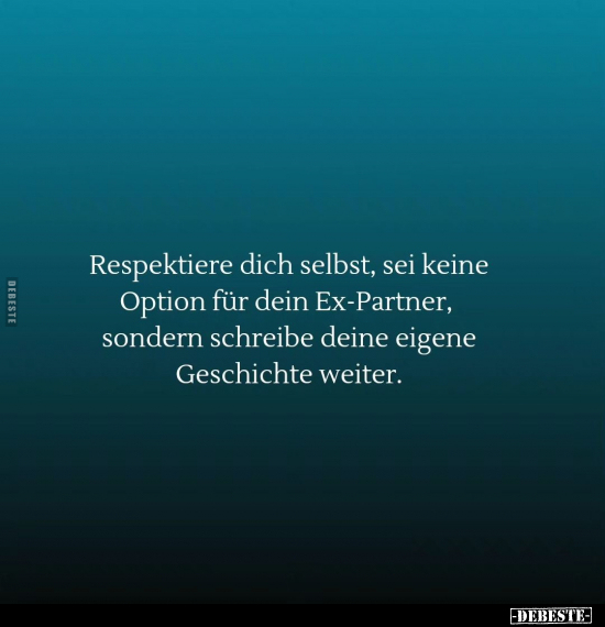 Respektiere dich selbst, sei keine Option für dein.. - Lustige Bilder | DEBESTE.de