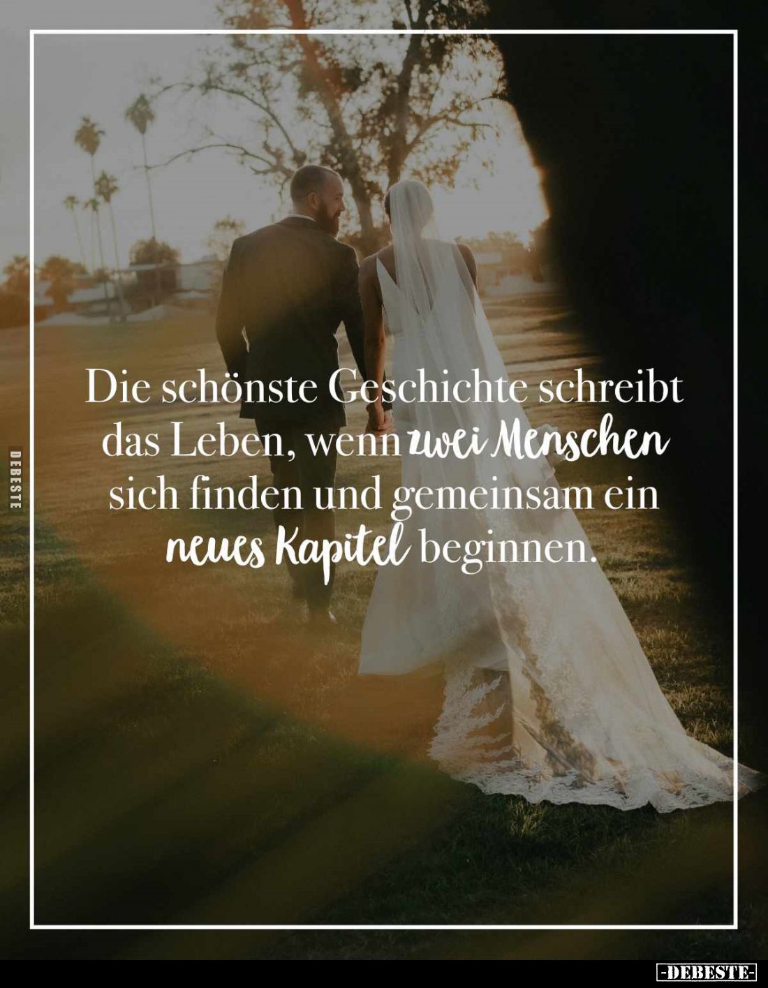 Die schönste Geschichte schreibt das Leben, wenn zwei Menschen sich finden und gemeinsam ein neues Kapitel beginnen.