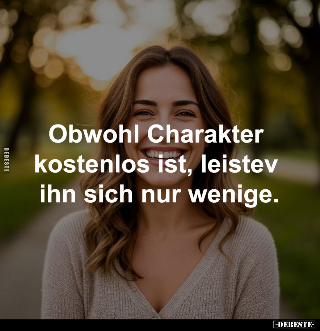 Obwohl Charakter 
kostenlos ist, leisteν 
ihn sich nur wenige.