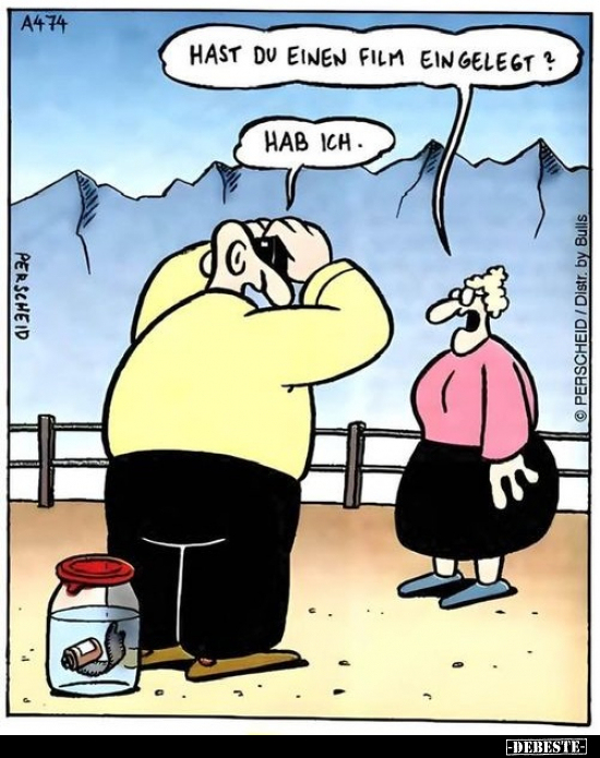 Hast du einen Film eingelegt?

Hab ich.