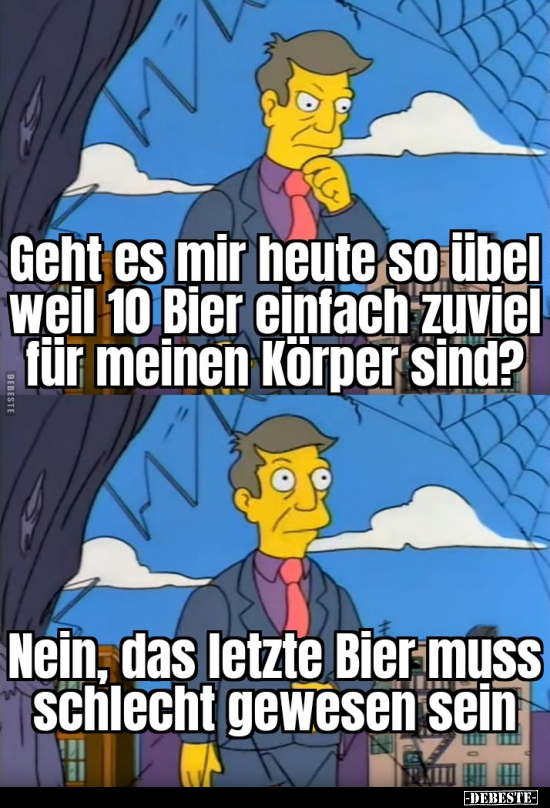 Geht es mir heute so übel weil 10 Bier einfach.. - Lustige Bilder | DEBESTE.de