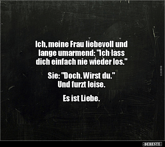 Ich, meine Frau liebevoll und lange umarmend: "Ich lass.." - Lustige Bilder | DEBESTE.de