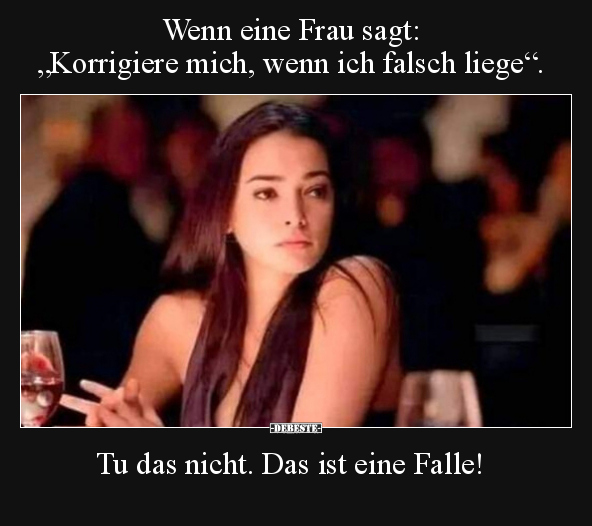 Wenn eine Frau sagt: "Korrigiere mich, wenn ich falsch.." - Lustige Bilder | DEBESTE.de