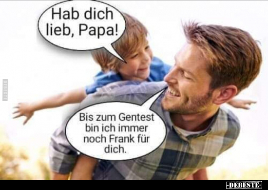Hab dich lieb, Papa! Bis zum Gentest bin ich immer noch.. - Lustige Bilder | DEBESTE.de