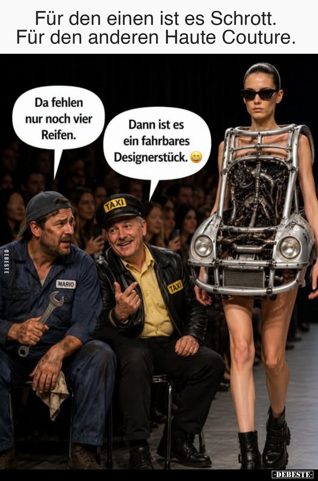 Für den einen ist es Schrott. Für den anderen Haute Couture.
-
Da fehlen nur noch vier Reifen.
=
Dann ist es ein fahrbare...