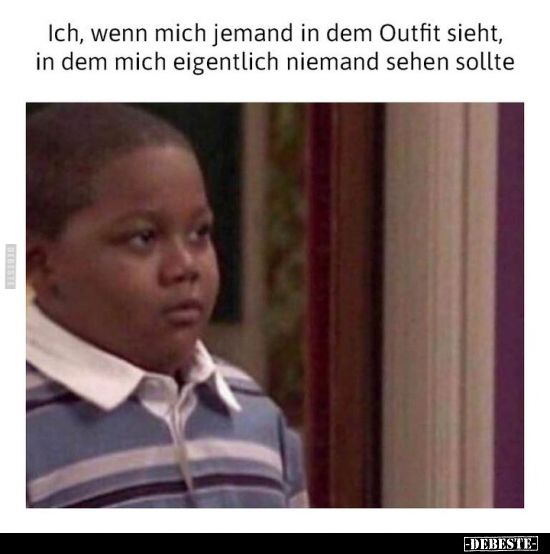 Ich, wenn mich jemand in dem Outfit sieht.. - Lustige Bilder | DEBESTE.de