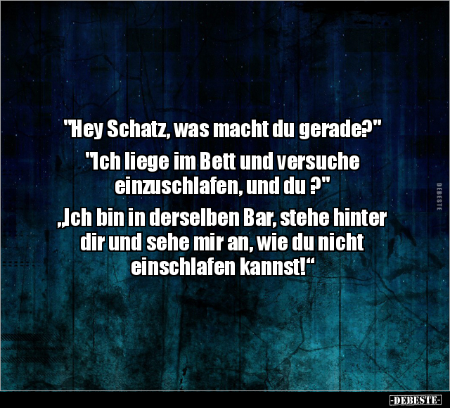 "Hey Schatz, was macht du gerade?" "Ich liege im Bett und.." - Lustige Bilder | DEBESTE.de