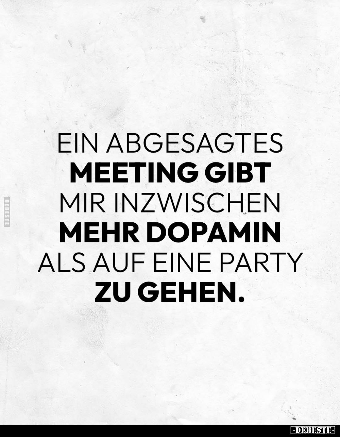 Ein abgesagtes Meeting gibt mir inzwischen mehr Dopamin als auf eine Party zu gehen.