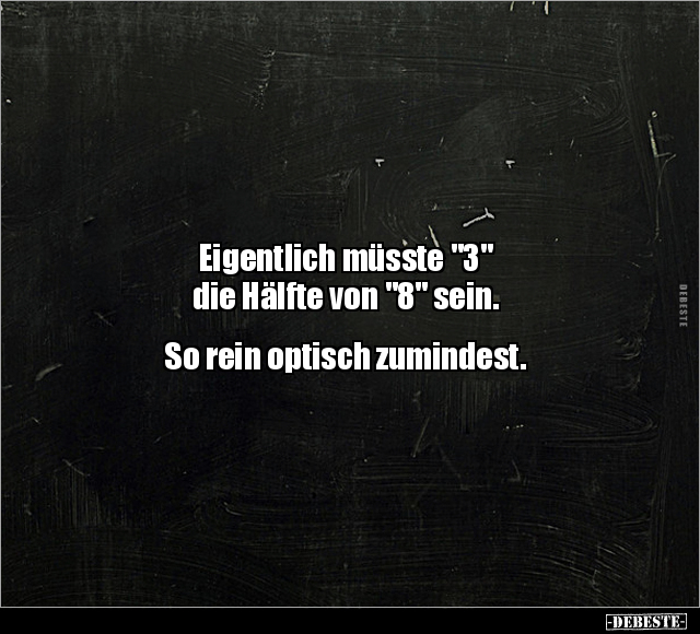 Eigentlich müsste "3" die Hälfte von "8" sein.. - Lustige Bilder | DEBESTE.de