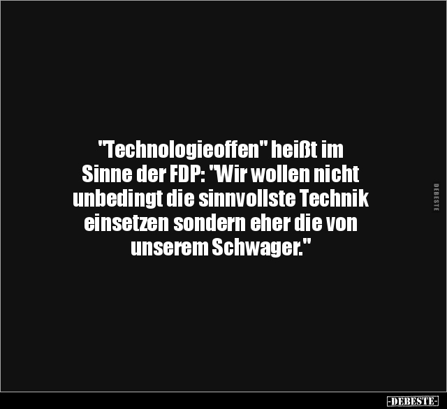 "Technologieoffen" heißt im Sinne der FDP: "Wir wollen.." - Lustige Bilder | DEBESTE.de