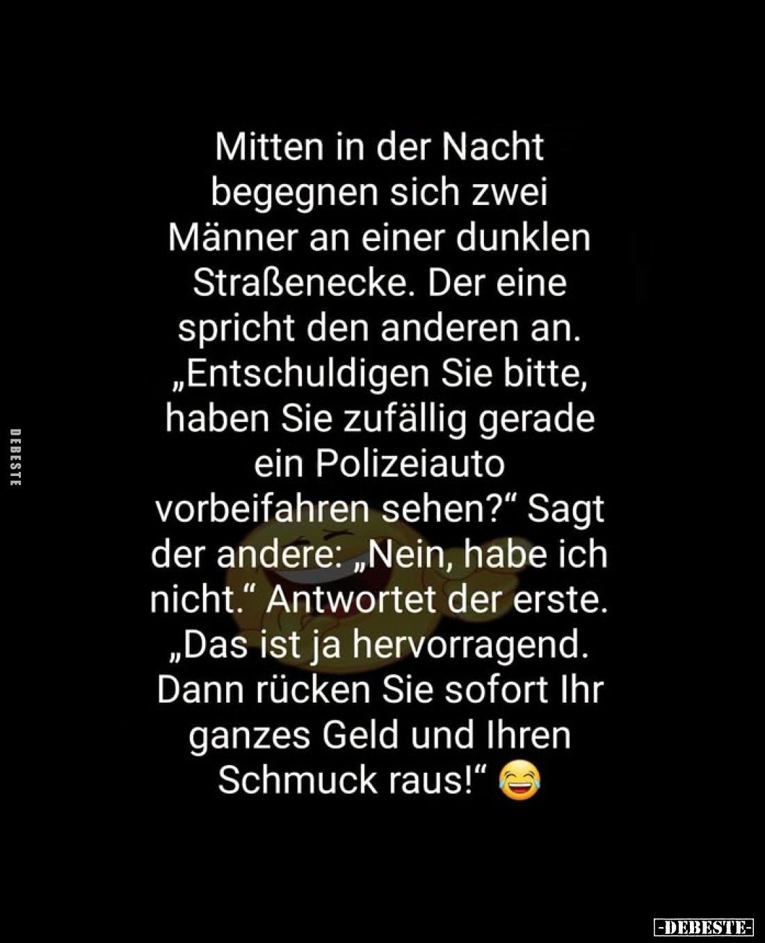 Mitten in der Nacht begegnen sich zwei Männer an einer dunklen Straßenecke. Der eine spricht den anderen an. „Entschuldigen S...