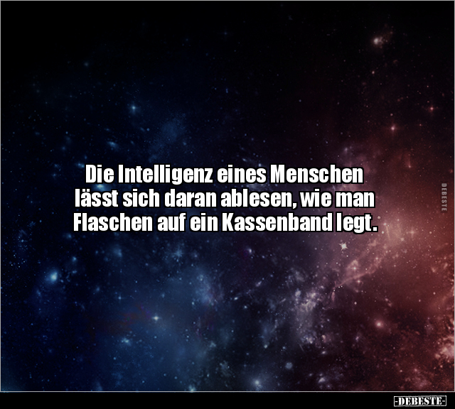 Die Intelligenz eines Menschen lässt sich daran ablesen.. - Lustige Bilder | DEBESTE.de