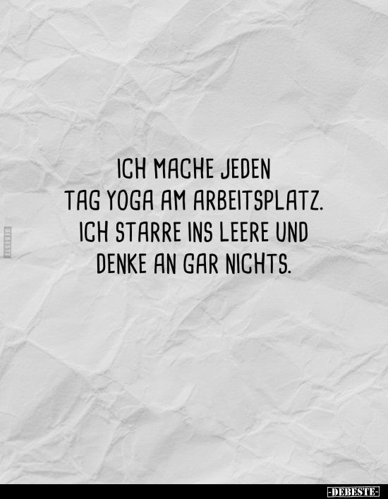 Ich mache jeden Tag Yoga am Arbeitsplatz.. - Lustige Bilder | DEBESTE.de