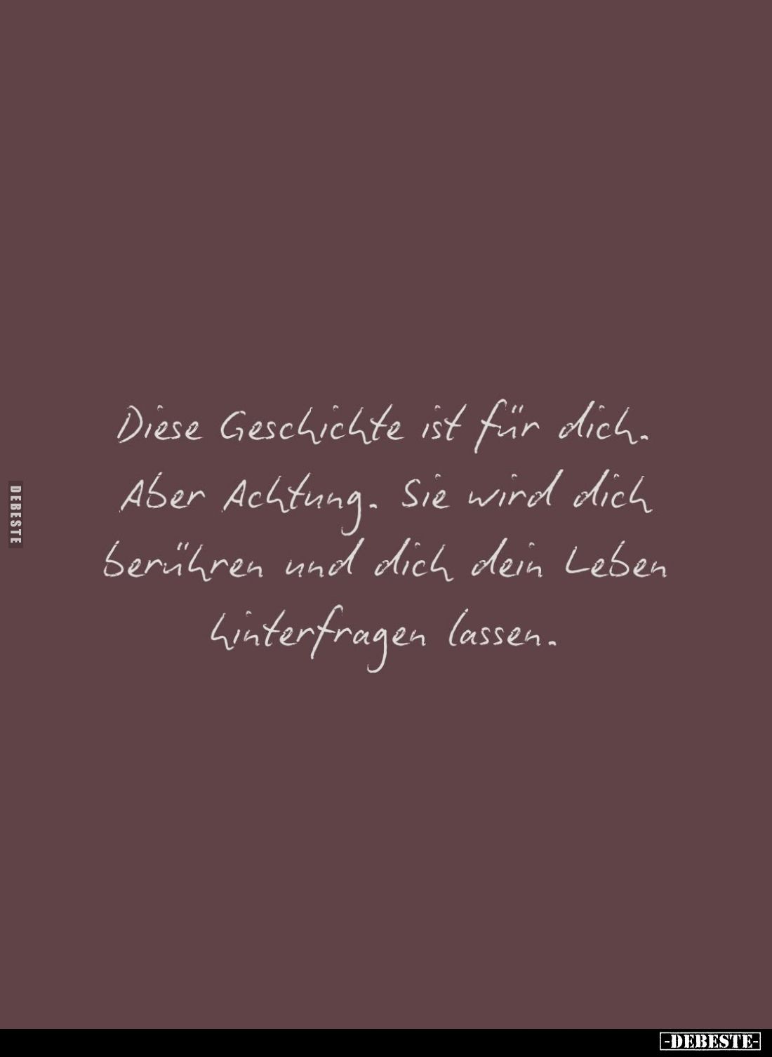 Diese Geschichte ist für dich. Aber Achtung. Sie wird dich berühren und dich dein Leben hinterfragen lassen.