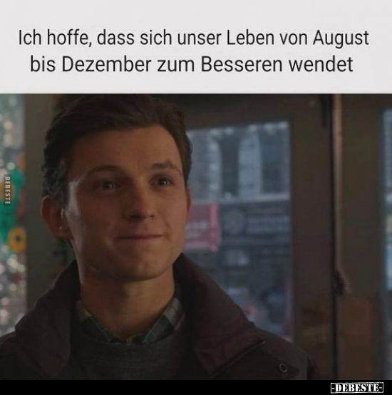 Ich hoffe, dass sich unser Leben von August.. - Lustige Bilder | DEBESTE.de