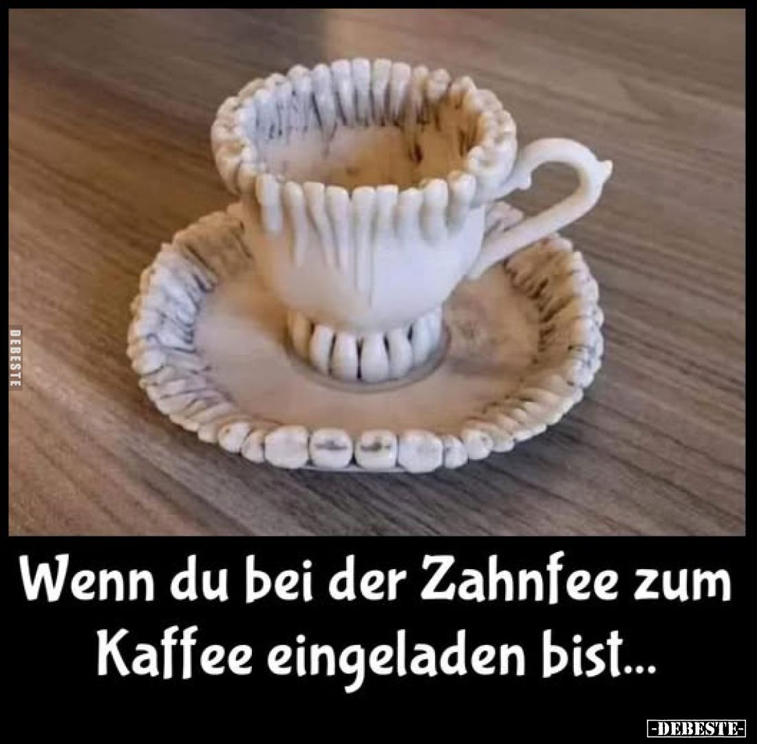 Wenn du bei der Zahnfee zum Kaffee eingeladen bist...