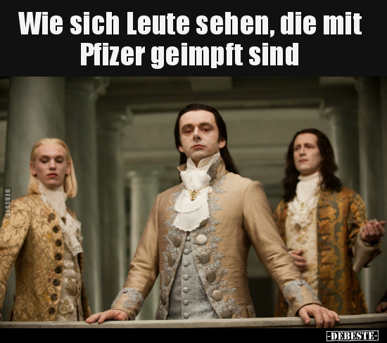 Wie sich Leute sehen, die mit Pfizer geimpft sind.. - Lustige Bilder | DEBESTE.de