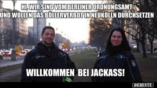Hi, wir sind vom Berliner Ordnungsamt und wollen das.. - Lustige Bilder | DEBESTE.de