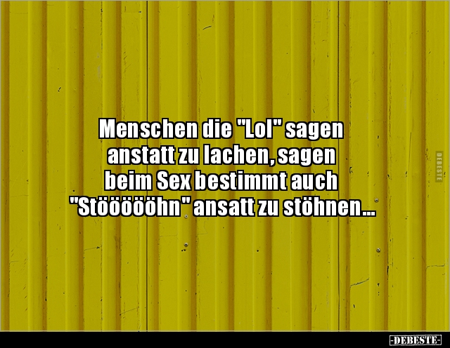 Menschen die "Lol" sagen anstatt zu lachen, sagen beim.. - Lustige Bilder | DEBESTE.de