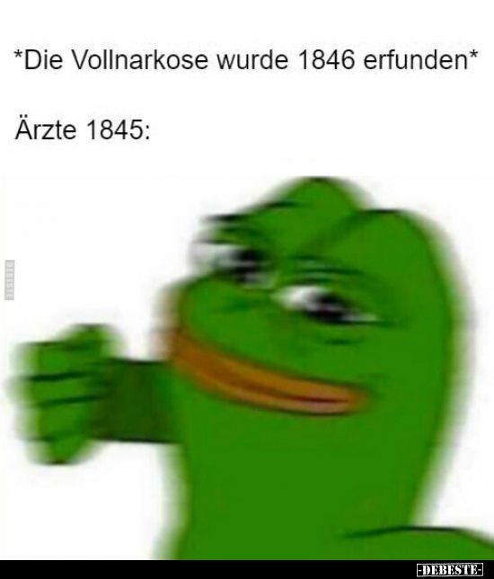 *Die Vollnarkose wurde 1846 erfunden*.. - Lustige Bilder | DEBESTE.de