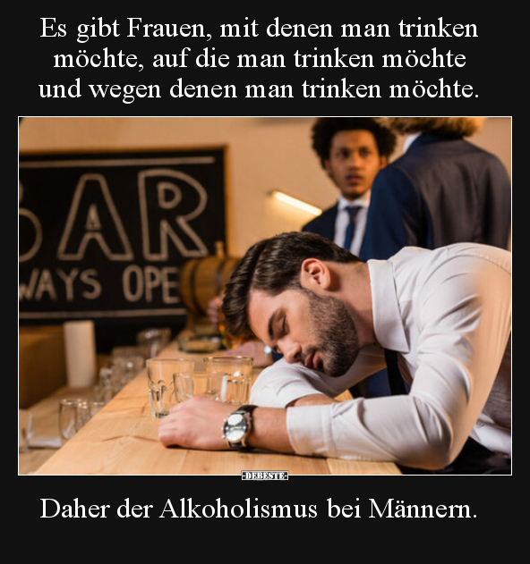 Es gibt Frauen, mit denen man trinken möchte, auf die man.. - Lustige Bilder | DEBESTE.de