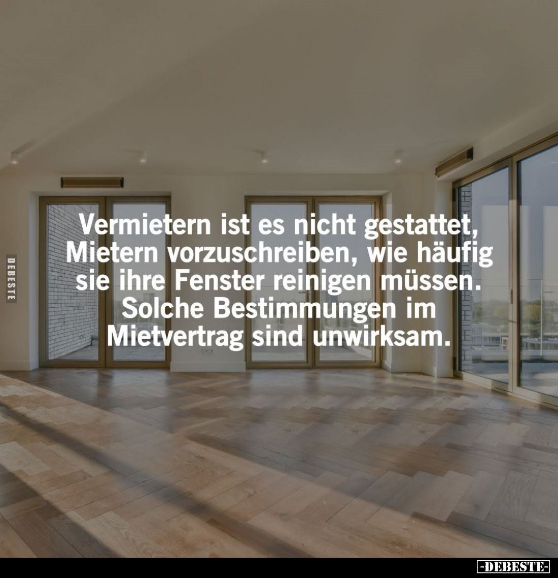 Vermietern ist es nicht gestattet, Mietern vorzuschreiben, wie häufig sie ihre Fenster reinigen müssen.
Solche Bestimmungen ...