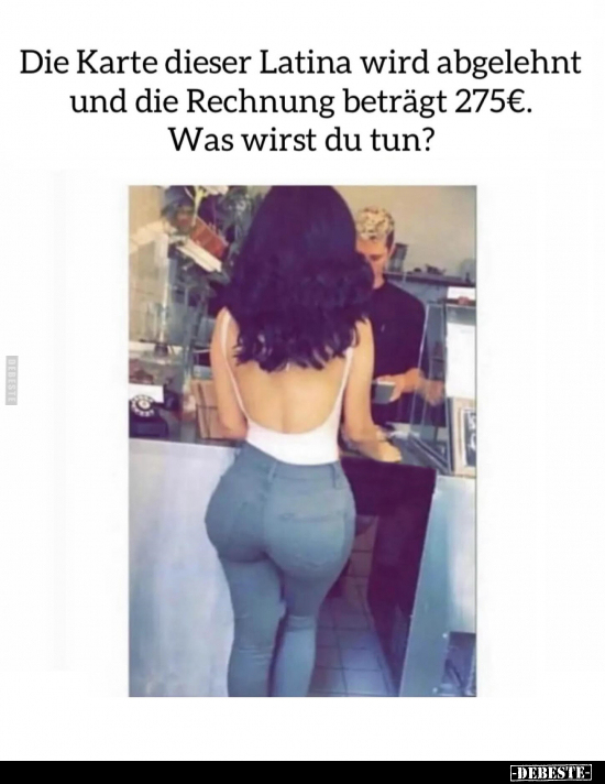 Die Karte dieser Latina wird abgelehnt.. - Lustige Bilder | DEBESTE.de