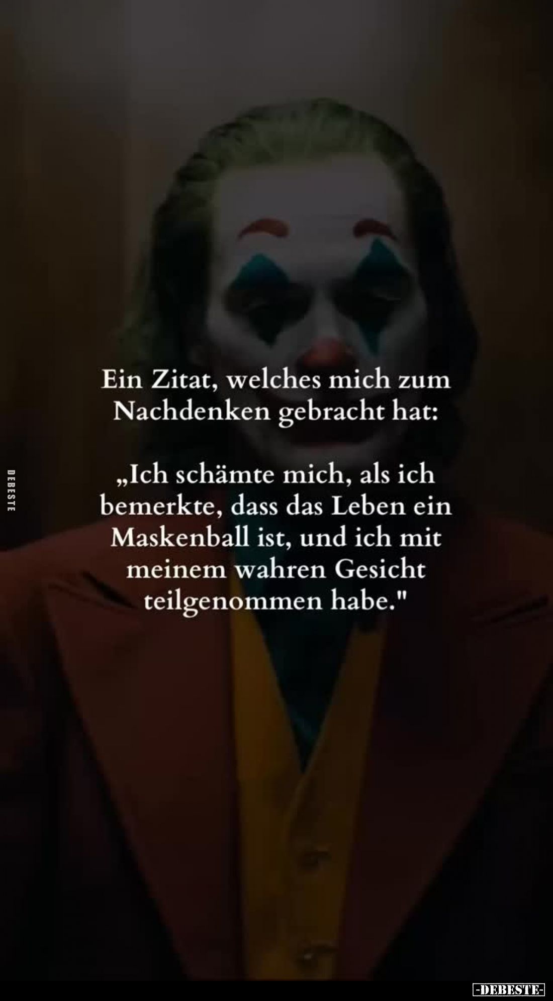 Ein Zitat, welches mich zum Nachdenken gebracht hat:
- "Ich schämte mich, als ich bemerkte, dass das Leben ein Maskenba...