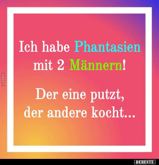 Ich habe Phantasien mit 2 Männern.. - Lustige Bilder | DEBESTE.de