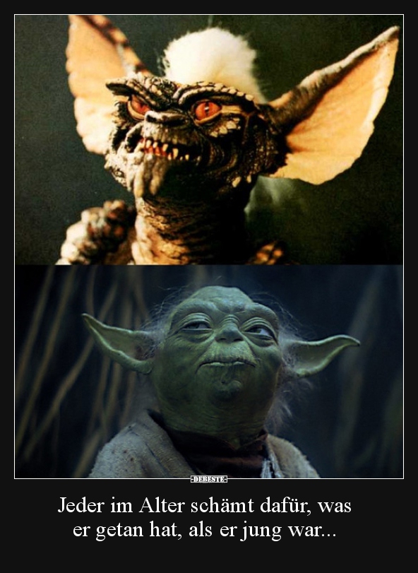 Jeder im Alter schämt dafür, was er getan hat, als er..