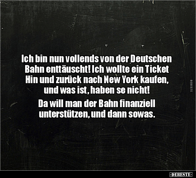 Ich bin nun vollends von der Deutschen Bahn enttäuscht!.. - Lustige Bilder | DEBESTE.de