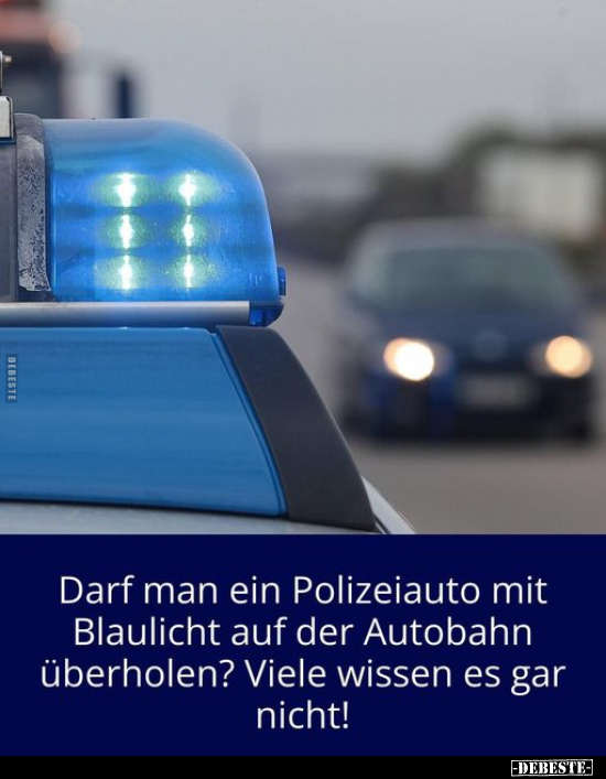Darf man ein Polizeiauto mit Blaulicht auf der Autobahn.. - Lustige Bilder | DEBESTE.de