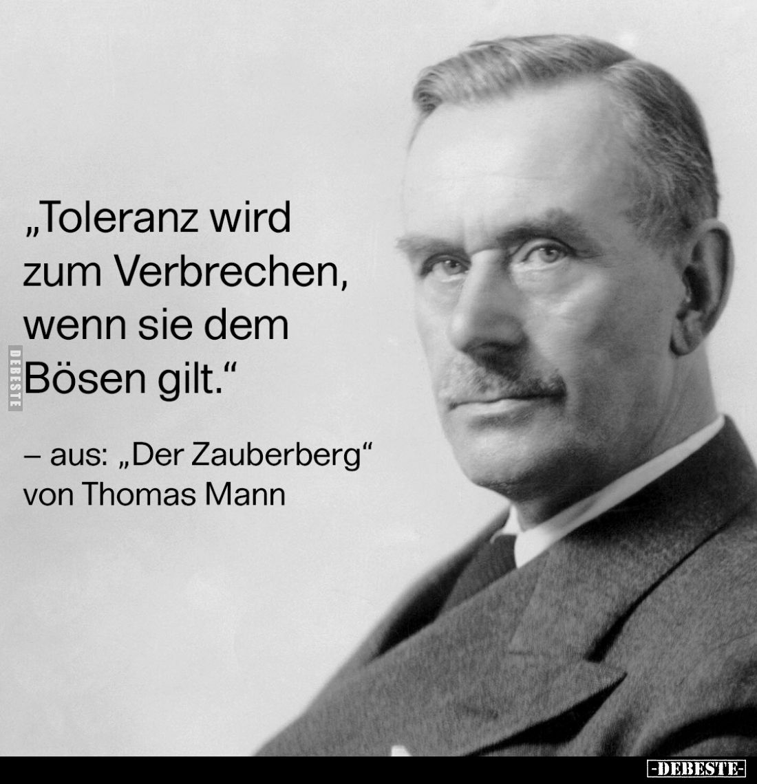 "Toleranz wird zum Verbrechen, wenn sie dem Bösen gilt."
