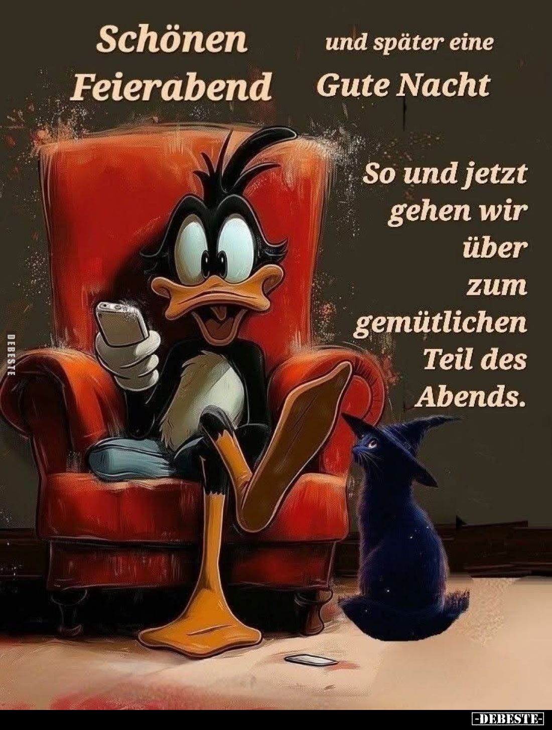 Schönen Feierabend und später eine Gute Nacht. So und jetzt gehen wir über zum gemütlichen Teil des Abends.
