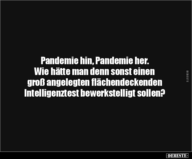 Pandemie hin, Pandemie her. Wie hätte man denn sonst einen.. - Lustige Bilder | DEBESTE.de