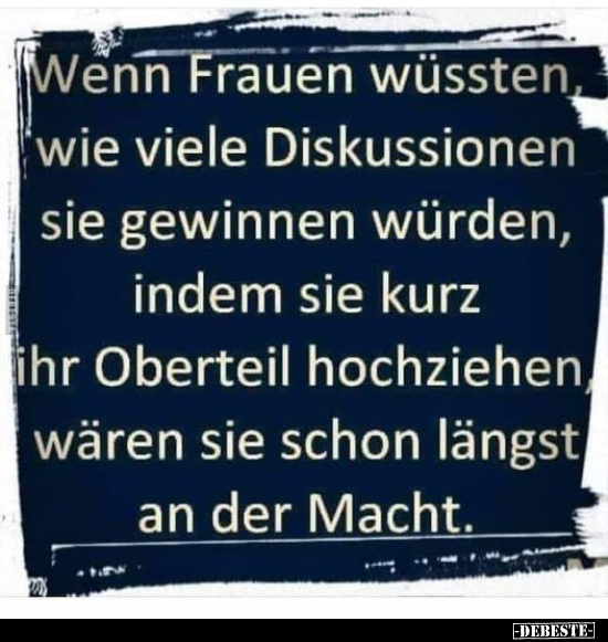 Wenn Frauen wüssten, wie viele Diskussionen sie gewinnen.. - Lustige Bilder | DEBESTE.de