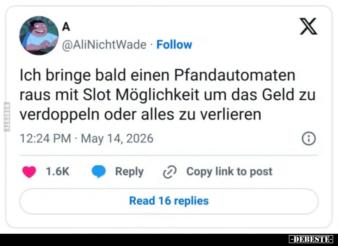 Ich bringe bald einen Pfandautomaten raus mit Slot Möglichkeit um das Geld zu verdoppeln oder alles zu verlieren