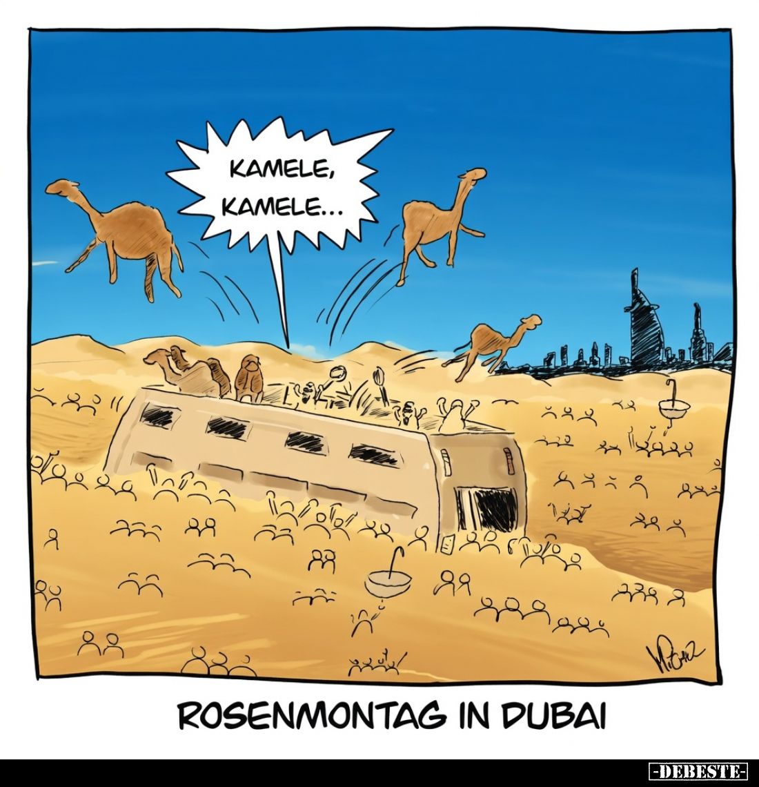 KAMELE,
KAMELE...
ROSENMONTAG IN DUBAI