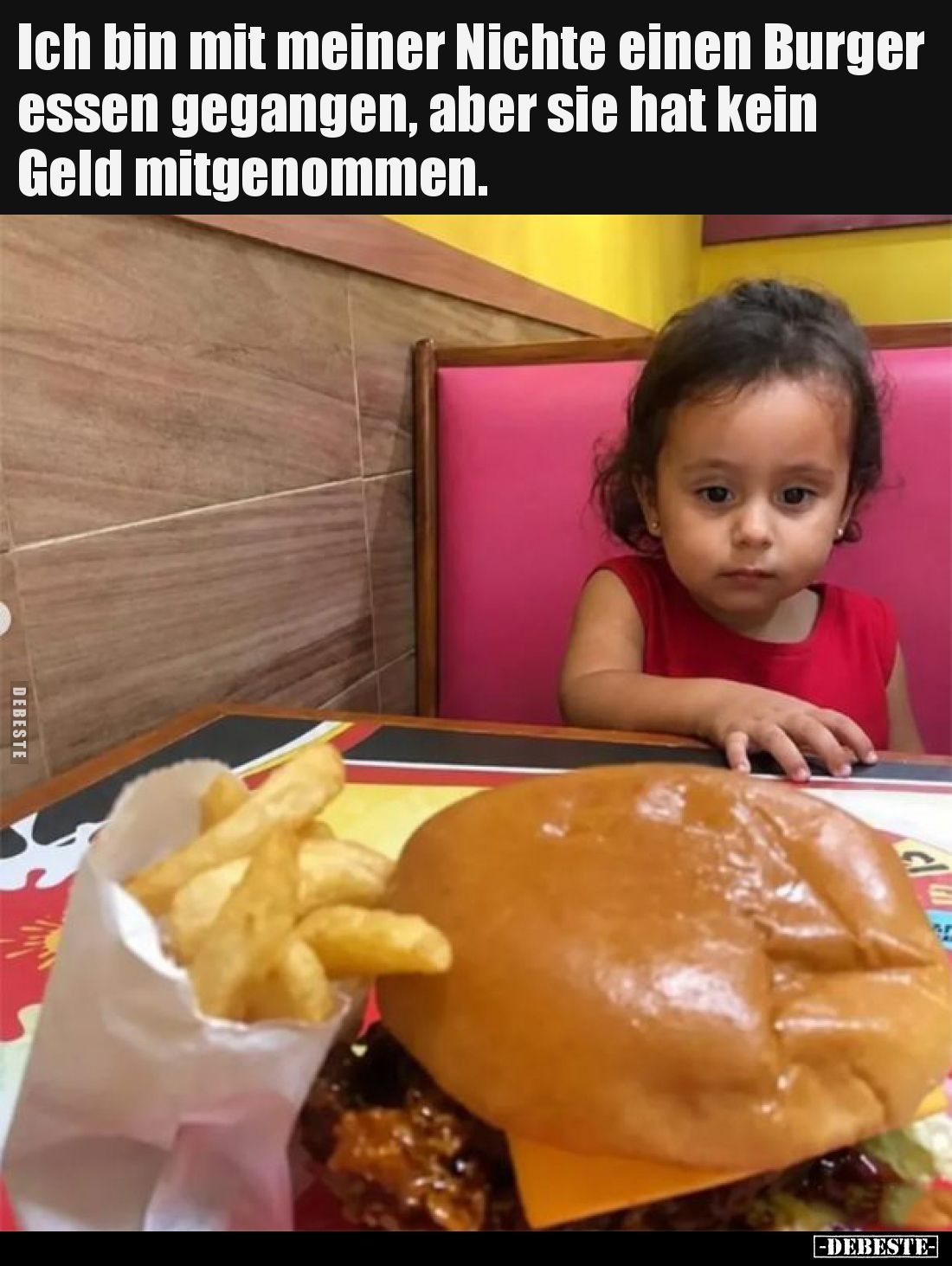 Ich bin mit meiner Nichte einen Burger essen gegangen, aber sie hat kein Geld mitgenommen.