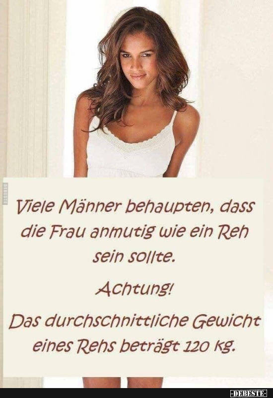 Viele Männer behaupten, dass die Frau amutig wie ein Reh sein sollte. - Lustige Bilder | DEBESTE.de