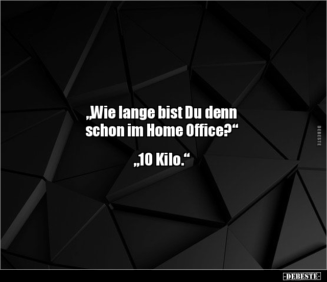 "Wie lange bist Du denn schon im Home Office?".. - Lustige Bilder | DEBESTE.de