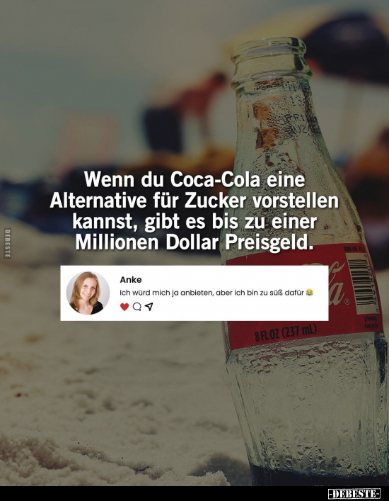 Wenn du Coca-Cola eine Alternative für Zucker vorstellen.. - Lustige Bilder | DEBESTE.de