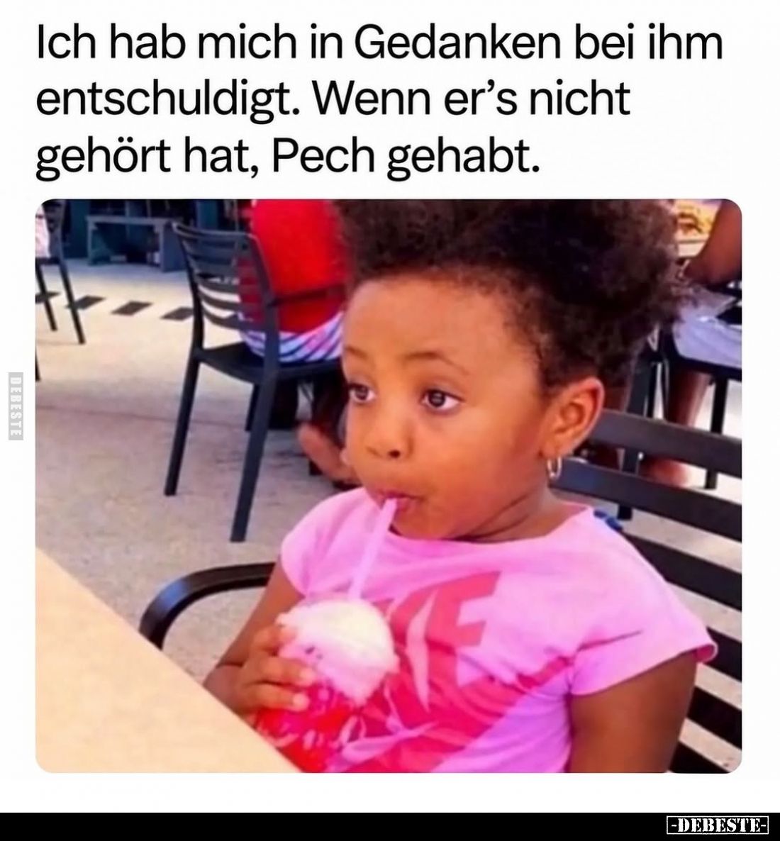 Ich hab mich in Gedanken bei ihm entschuldigt. Wenn er's nicht gehört hat, Pech gehabt.