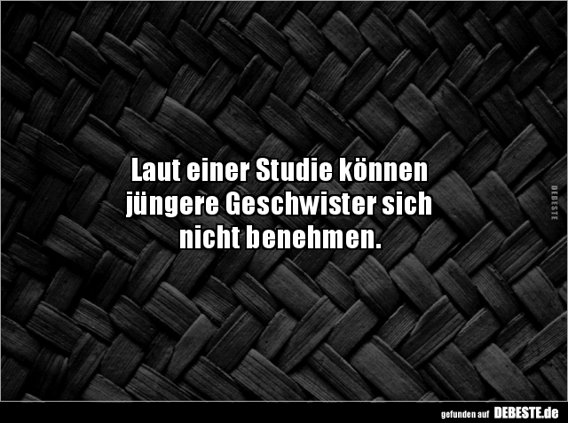 Laut einer Studie können jüngere Geschwister sich nicht.. - Lustige Bilder | DEBESTE.de